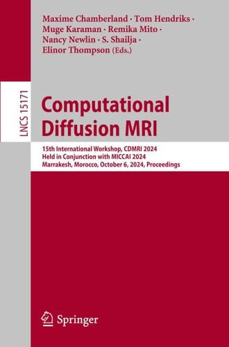 Computational Diffusion MRI 15th International Workshop, CDMRI 2024, Held in Conjunction with MICCAI 2024, Marrakesh, Morocco, October 6, 2024, Proceedings