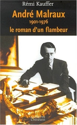 André Malraux (1801 - 1976) : le roman d'un flambeur