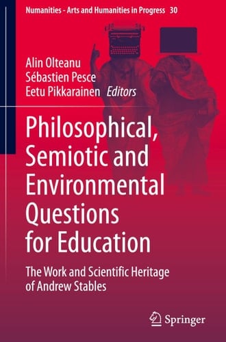 Philosophical, Semiotic and Environmental Questions for Education The Work and Scientific Heritage of Andrew Stables