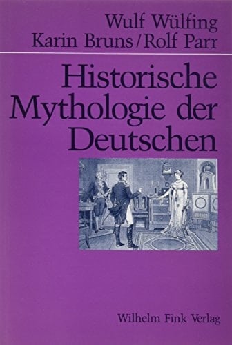 Historische Mythologie der Deutschen 1789 - 1918