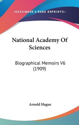 National Academy Of Sciences Biographical Memoirs V6 (1909)