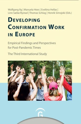 Developing Confirmation Work in Europe Empirical Findings and Perspectives for Post-Pandemic Times. The Third International Study