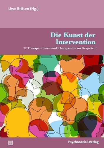 Die Kunst der Intervention 22 Therapeutinnen und Therapeuten im Gespräch