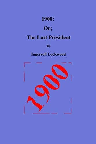1900 Or; the Last President