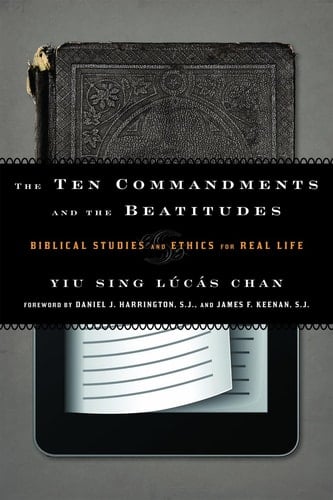 The Ten Commandments and the Beatitudes Biblical Studies and Ethics for Real Life