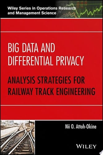 Big Data and Differential Privacy Analysis Strategies for Railway Track Engineering