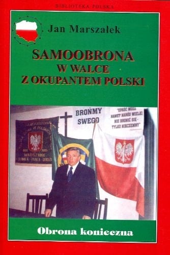 Samoobrona w walce z okupantem Polski: Obrona konieczna Polski i polskości (Biblioteka polska) (Polish Edition)