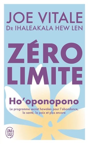Zéro limite Ho'oponopono : le programme secret hawaïen pour l'abondance, la santé, la paix et plus encore