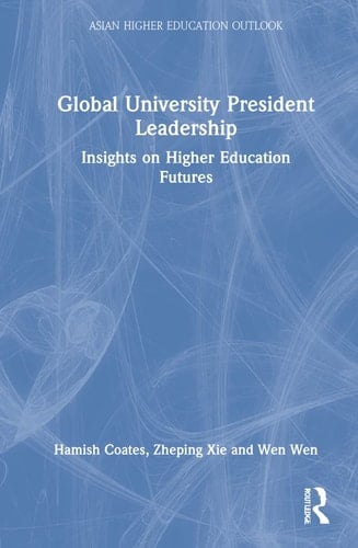 Global University President Leadership Insights on Higher Education Futures