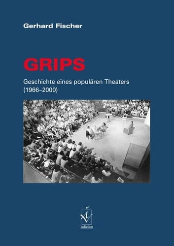 GRIPS: Geschichte eines populären Theaters (1966-2000) (German Edition)