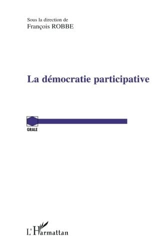 La démocratie participative actes du colloque organisé le 21 octobre 2005 par le Centre de droit constitutionnel de la Faculté de droit de l'Université Jean Moulin, Lyon 3