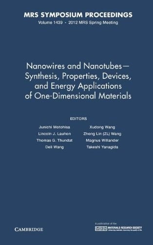 Nanowires and Nanotubes - Synthesis, Properties, Devices, and Energy Applications of One-Dimensional Materials: Volume 1439