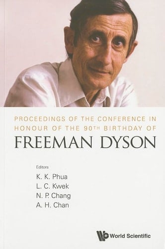 Proceedings of the Conference in Honour of the 90th Birthday of Freeman Dyson