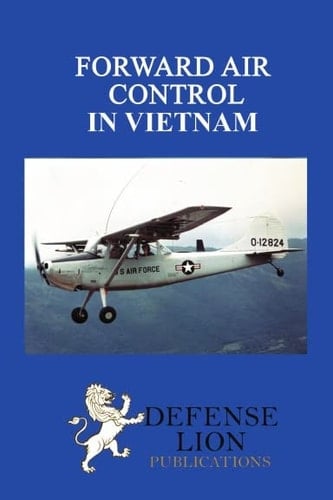 Forward Air Control in Vietnam Tactics and Techniques 1961 - 73