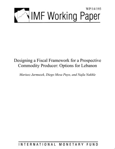 Designing a Fiscal Framework for a Prospective Commodity Producer Options for Lebanon