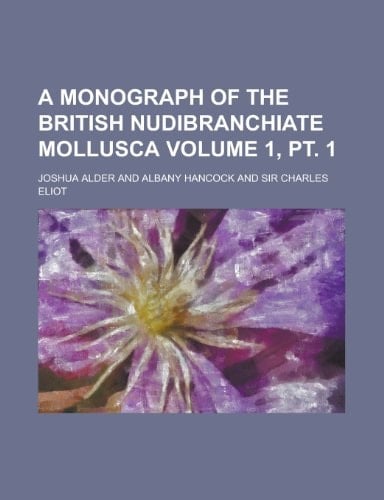 A Monograph of the British Nudibranchiate Mollusca Volume 1, pt. 1