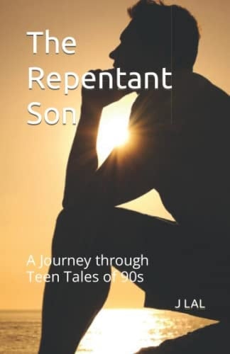 The Repentant Son A Journey Through Teen Tales of NINETIES