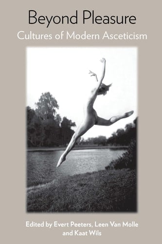 Beyond Pleasure Cultures of Modern Asceticism