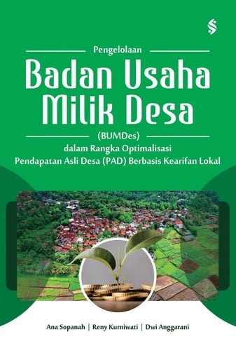 PENGELOLAAN BADAN USAHA MILIK DESA (BUMDES) DALAM RANGKA OPTIMALISASI PENDAPATAN ASLI DESA (PAD) BERBASIS KEARIFAN LOKAL
