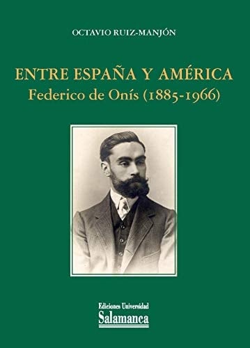 Entre España y América Federico de Onís (1885-1966)