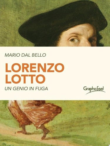Lorenzo Lotto Un genio in fuga