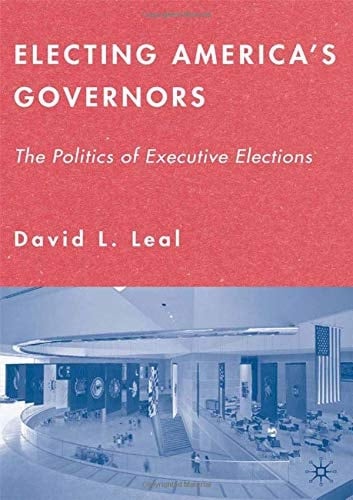 Electing America's Governors The Politics of Executive Elections