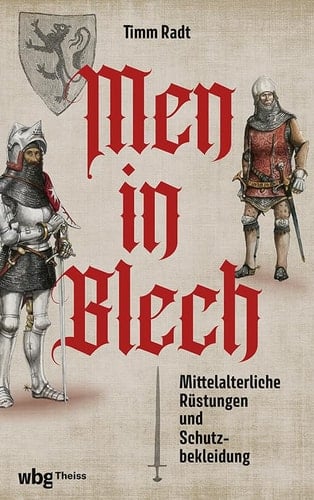 Men in Blech Mittelalterliche Rüstungen und Schutzbekleidungen