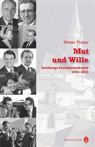 Mut und Wille Salzburgs Sozialdemokratie 1960-2010
