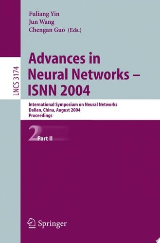 Advances in Neural Networks ISNN 2004 : International Symposium on Neural Networks, Dalian, China, August 19-21, 2004 : Proceedings