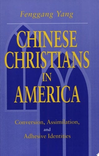 Chinese Christians in America Conversion, Assimilation, and Adhesive Identities