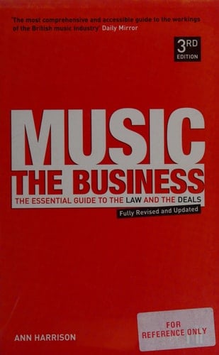 Music - the Business The Essential Guide to the Law and the Deals