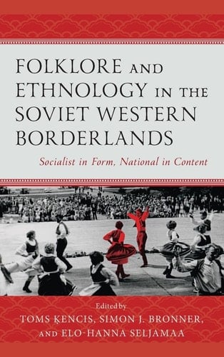 Folklore and Ethnology in the Soviet Western Borderlands Socialist in Form, National in Content