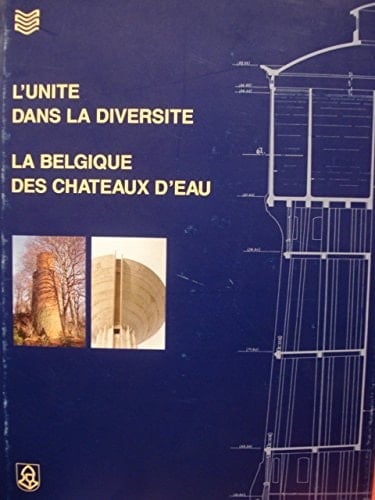 L'Unité dans la diversité la Belgique des châteaux d'eau