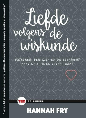 Liefde volgens de wiskunde patronen, bewijzen en de zoektocht naar de ultieme vergelijking