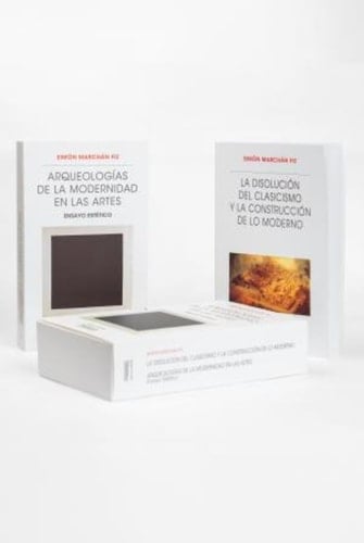 La disolución del clasicismo y la construcción de lo moderno & Arqueologías de la modernidad en las artes. Ensayo estético