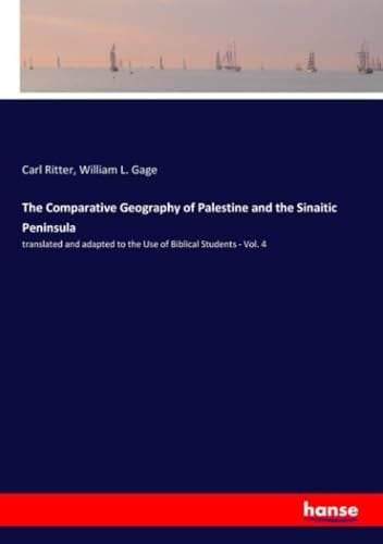 The Comparative Geography of Palestine and the Sinaitic Peninsula Translated and Adapted to the Use of Biblical Students - Vol. 4