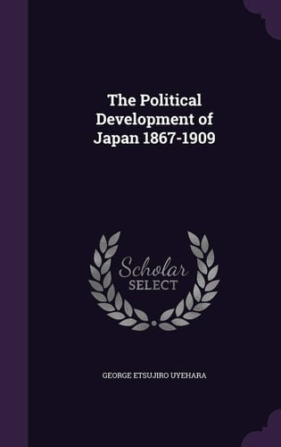 The Political Development of Japan 1867-1909
