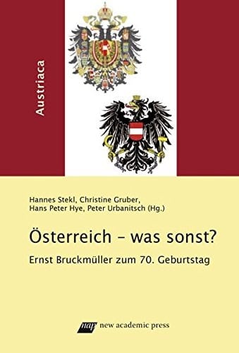 Österreich - was sonst? Ernst Bruckmüller zum 70. Geburtstag
