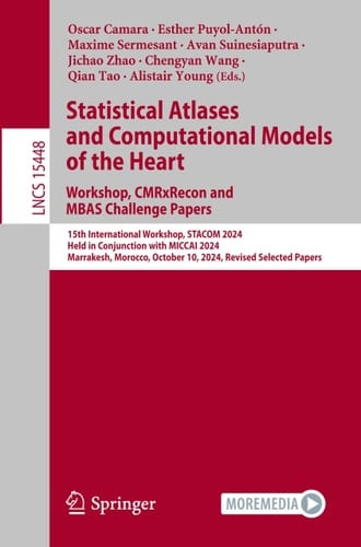 Statistical Atlases and Computational Models of the Heart. Workshop, CMRxRecon and MBAS Challenge Papers. 15th International Workshop, STACOM 2024, Held in Conjunction with MICCAI 2024, Marrakesh, Morocco, October 10, 2024, Revised Selected Papers