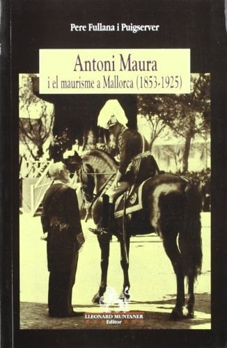 Antoni Maura I el Maurisme a Mallorca
