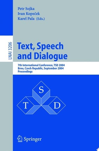 Text, Speech and Dialogue 7th International Conference, TSD 2004, Brno, Czech Republic, September 8-11, 2004, Proceedings