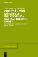 Christian von Ehrenfels: Philosophie - Gestalttheorie - Kunst Österreichische Ideengeschichte im Fin de Siècle