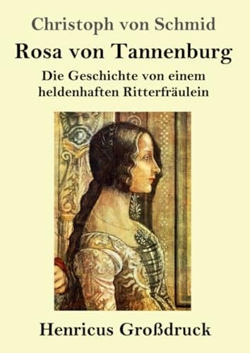 Rosa von Tannenburg (Großdruck): Die Geschichte von einem heldenhaften Ritterfräulein (German Edition)