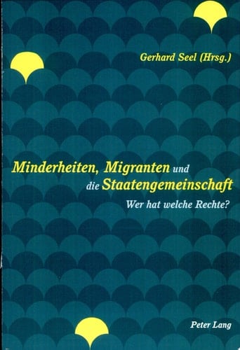 Minderheiten, Migranten und die Staatengemeinschaft wer hat welche Rechte?