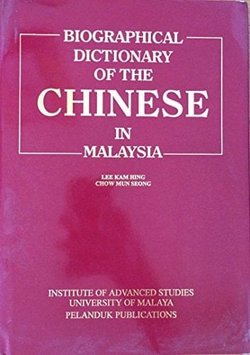 Biographical dictionary of the Chinese in Malaysia