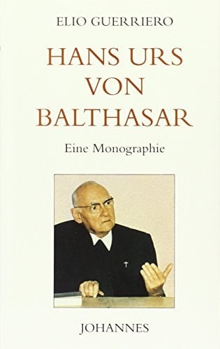 Hans Urs von Balthasar eine Monographie
