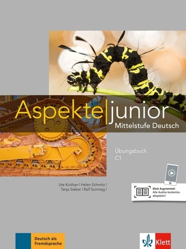 Aspekte junior Übungsbuch mit Audios zum Download / von Ute Koithan, Helen Schmitz, Tanja Sieber, Ralf Sonntag. C1. ...
