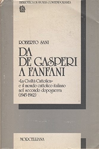 Da De Gasperi a Fanfani: "La Civiltà cattolica" e il mondo cattolico italiano nel secondo dopoguerra (1945-1962) (Biblioteca di storia contemporanea) (Italian Edition)