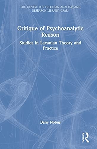 Critique of Psychoanalytic Reason Studies in Lacanian Theory and Practice
