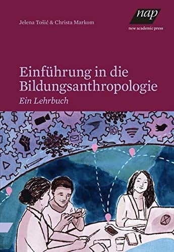 Einführung in die Bildungsanthropologie Ein Lehrbuch